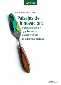 Paisajes de innovación: manejo sostenible y gobernanza en dos reservas de la biosfera andinas