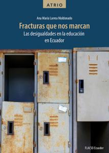 Fracturas que nos marcan. Las desigualdades en la educación en Ecuador