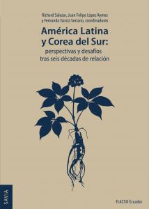 América Latina y Corea del Sur: perspectivas y desafíos tras seis décadas de relación