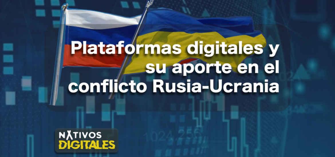 Plataformas Digitales y su aporte en el conflicto Rusia-Ucrania | Nativos Digitales #1