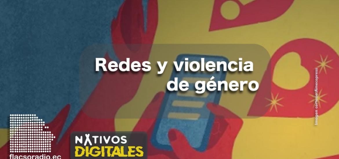 Redes sociales y violencia de género | Nativos Digitales #7