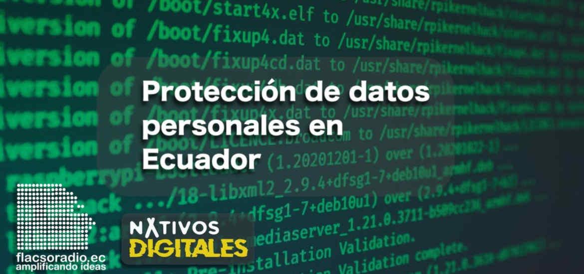 Protección de datos personales a tres años de la mayor filtración en Ecuador | Nativos Digitales #9