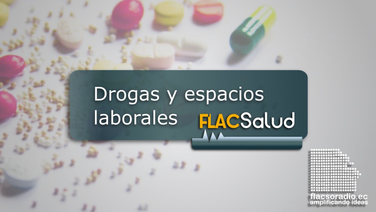 Drogas y espacios laborales | FLACSalud | Podcast 06