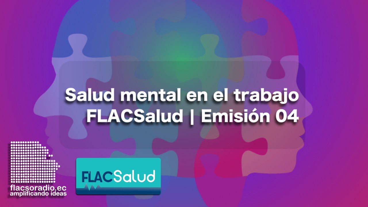 Salud mental en el trabajo  | FLACSalud | Podcast 04