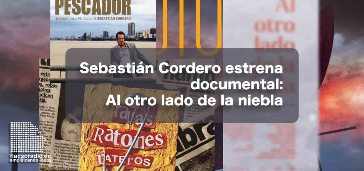 Sebastián Cordero estrena documental: Al otro lado de la niebla