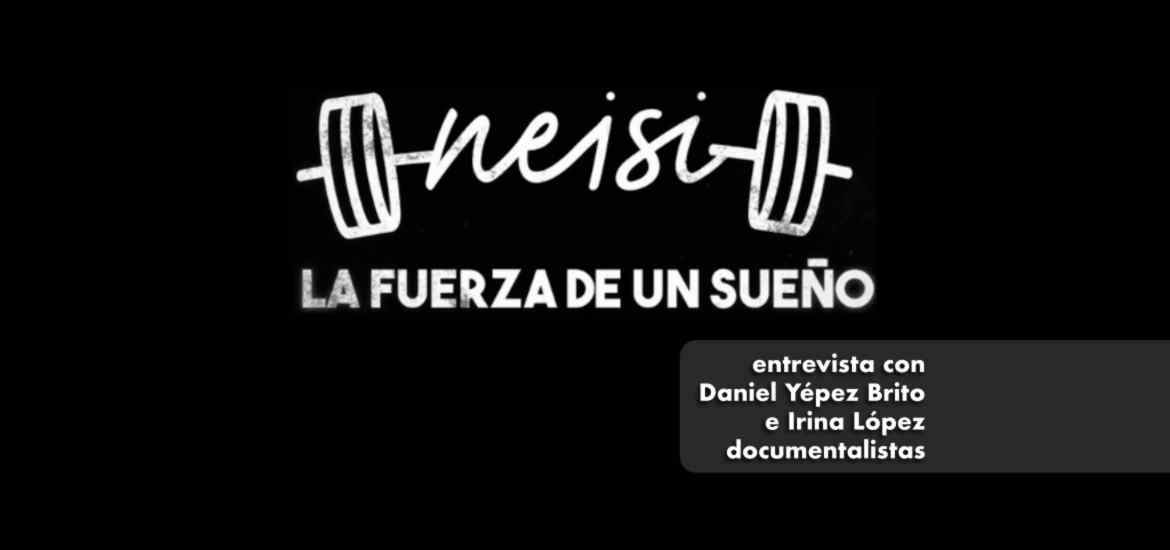 Neisi: La fuerza de un sueño