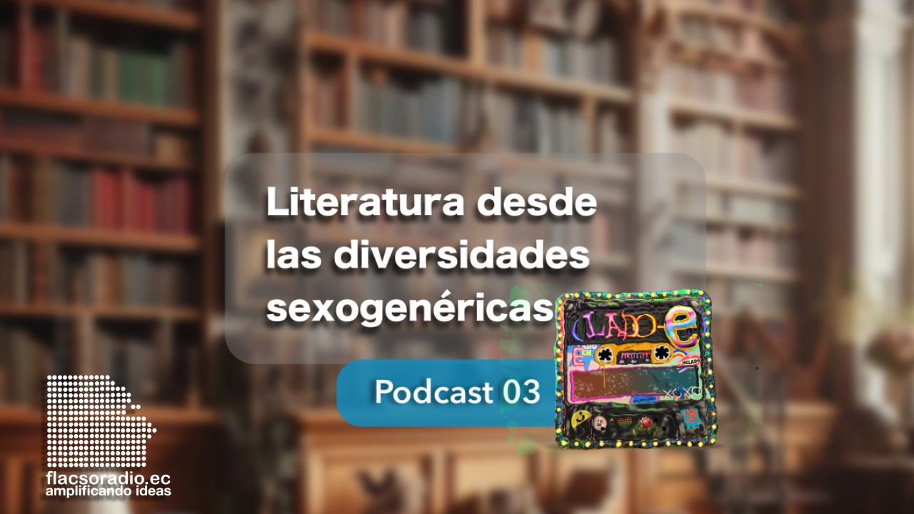 Literatura desde las diversidades sexo-genéricas en el marco del día contra el VIH | Podcast 03 Lado E