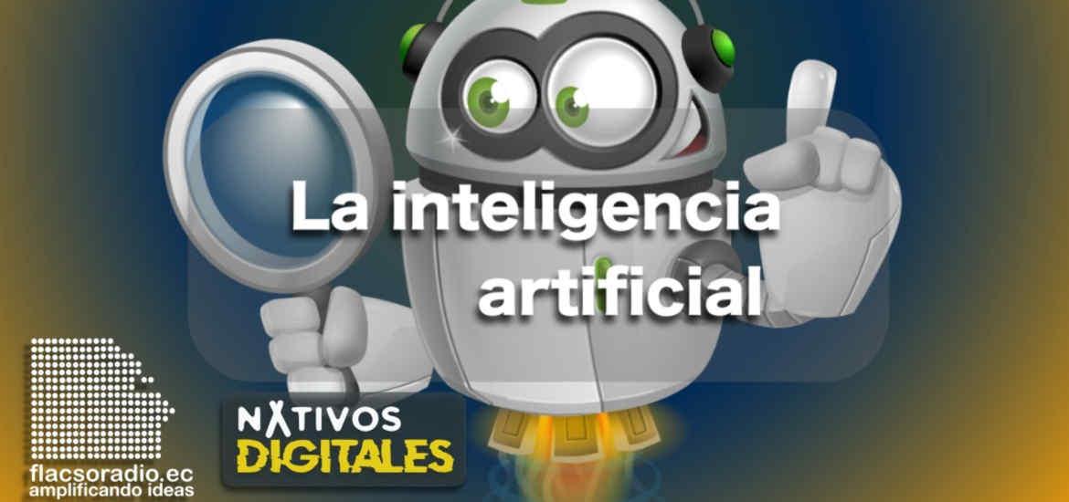 La inteligencia artificial | Nativos Digitales #20