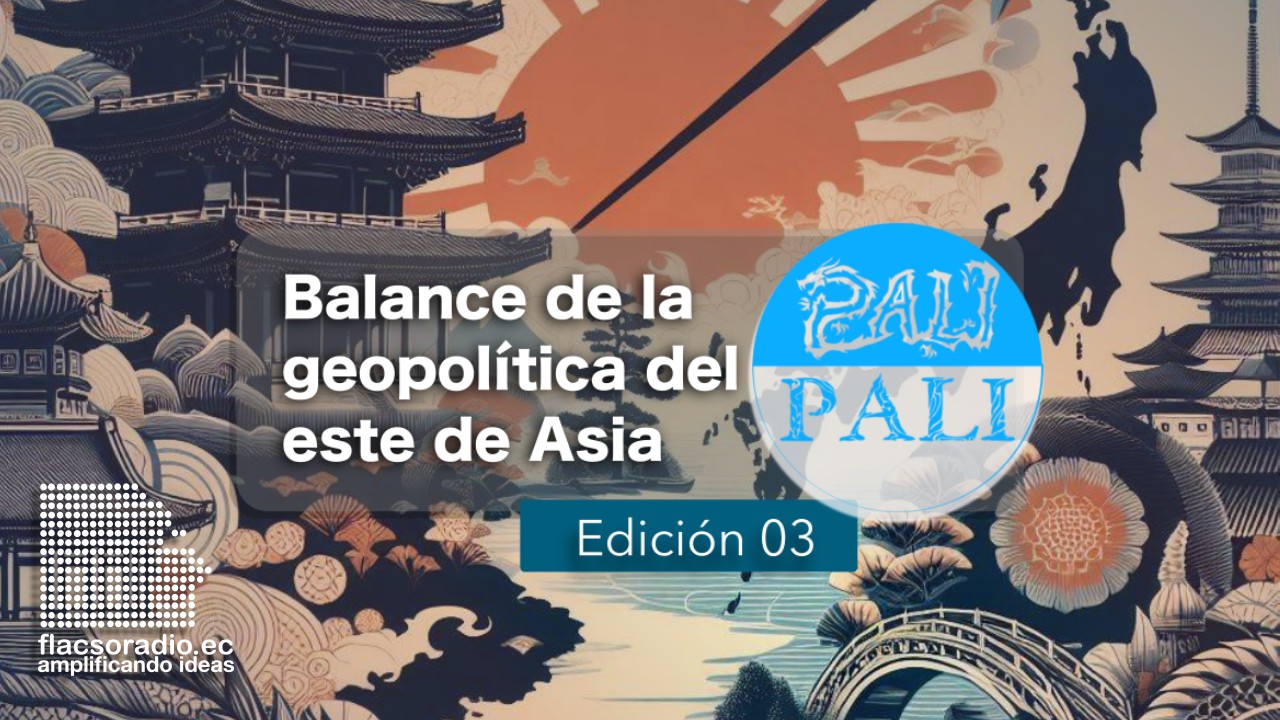 Balance de la geopolítica del este de Asia | Pali Pali | Podcast 03