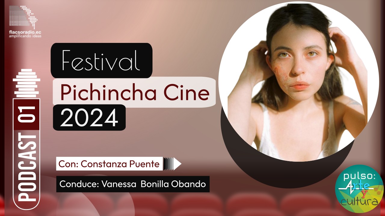 Festival Pichincha Cine 2024  | Podcast 01 Pulso: Arte y cultura