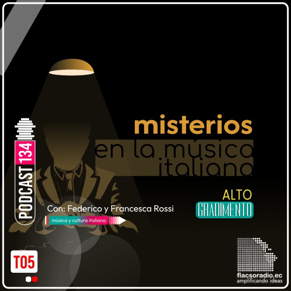 Misterios en la música italiana Parte 01 | Podcast 134 | #AltoGradimento