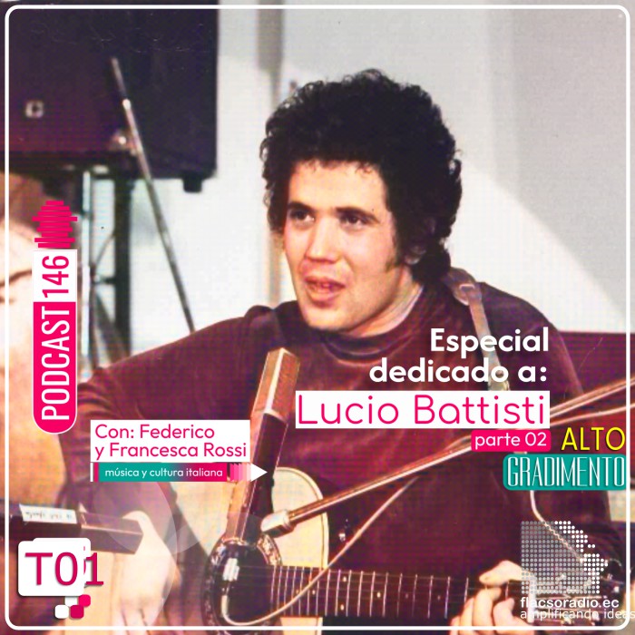 Especial dedicado a Lucio Battisti, parte 2 | Podcast 146 #AltoGradimento #luciobattisti