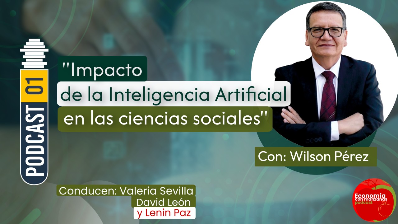 “Impacto de la Inteligencia Artificial en las ciencias sociales” | Podcast 01 Economía con Manzanas