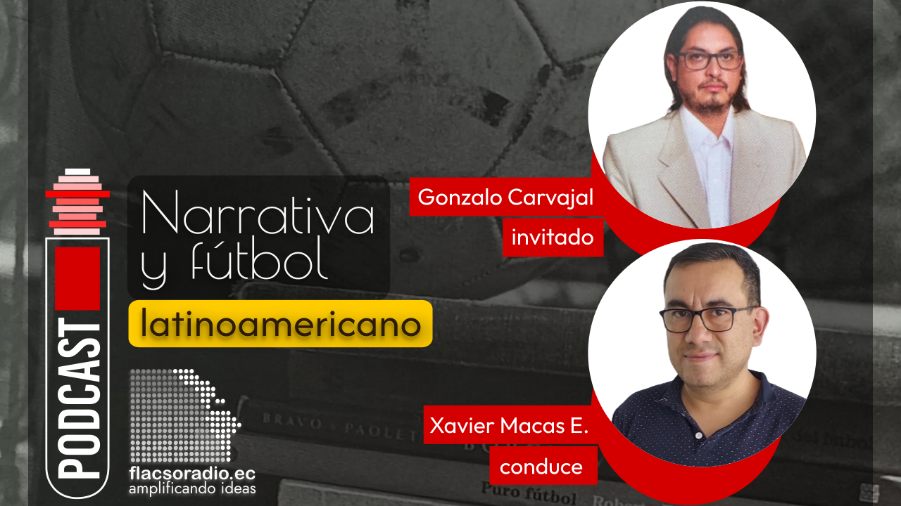 Narrativa y fútbol Latinoamericano | Podcast T13 #FlacsoEspeciales