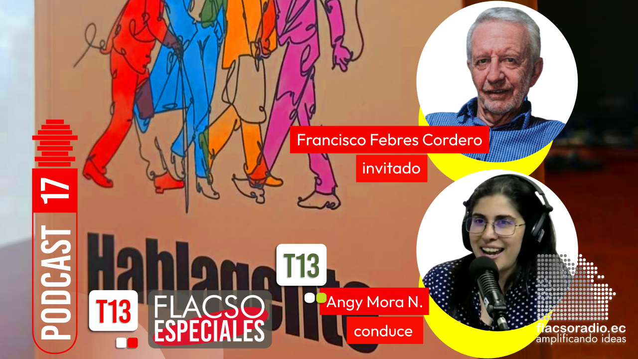 Hablagente, obra de Francisco Febres Cordero  | Podcast 16 Temp 13 Flacso Especiales