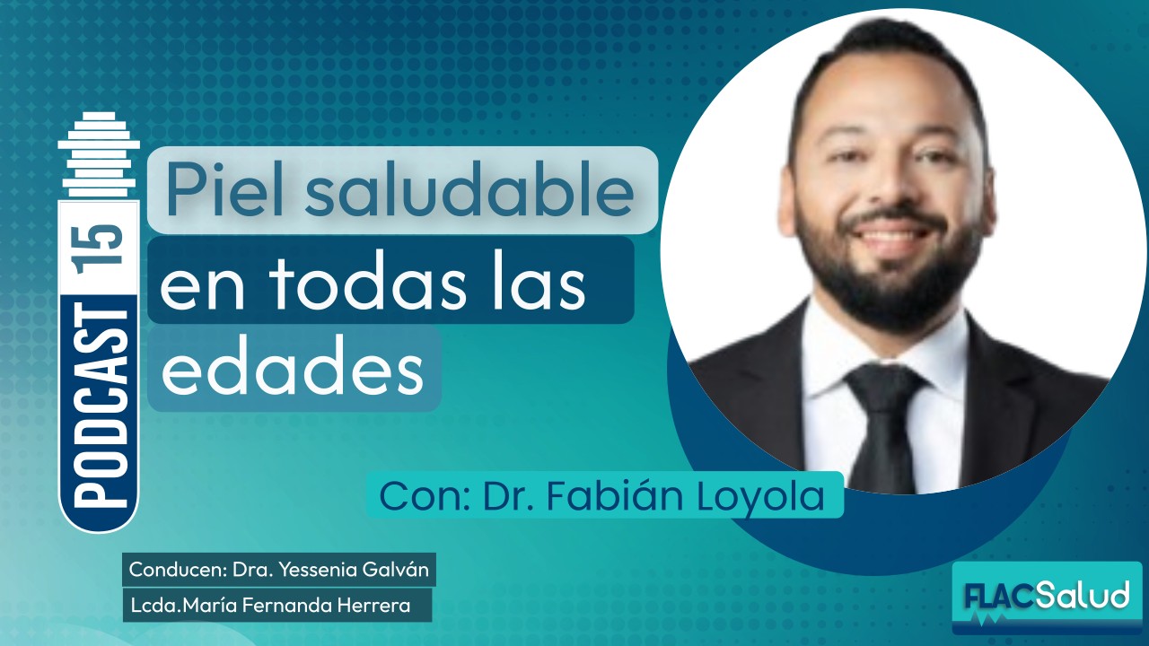 Piel saludable en todas las edades | Podcast 15 FLACSalud