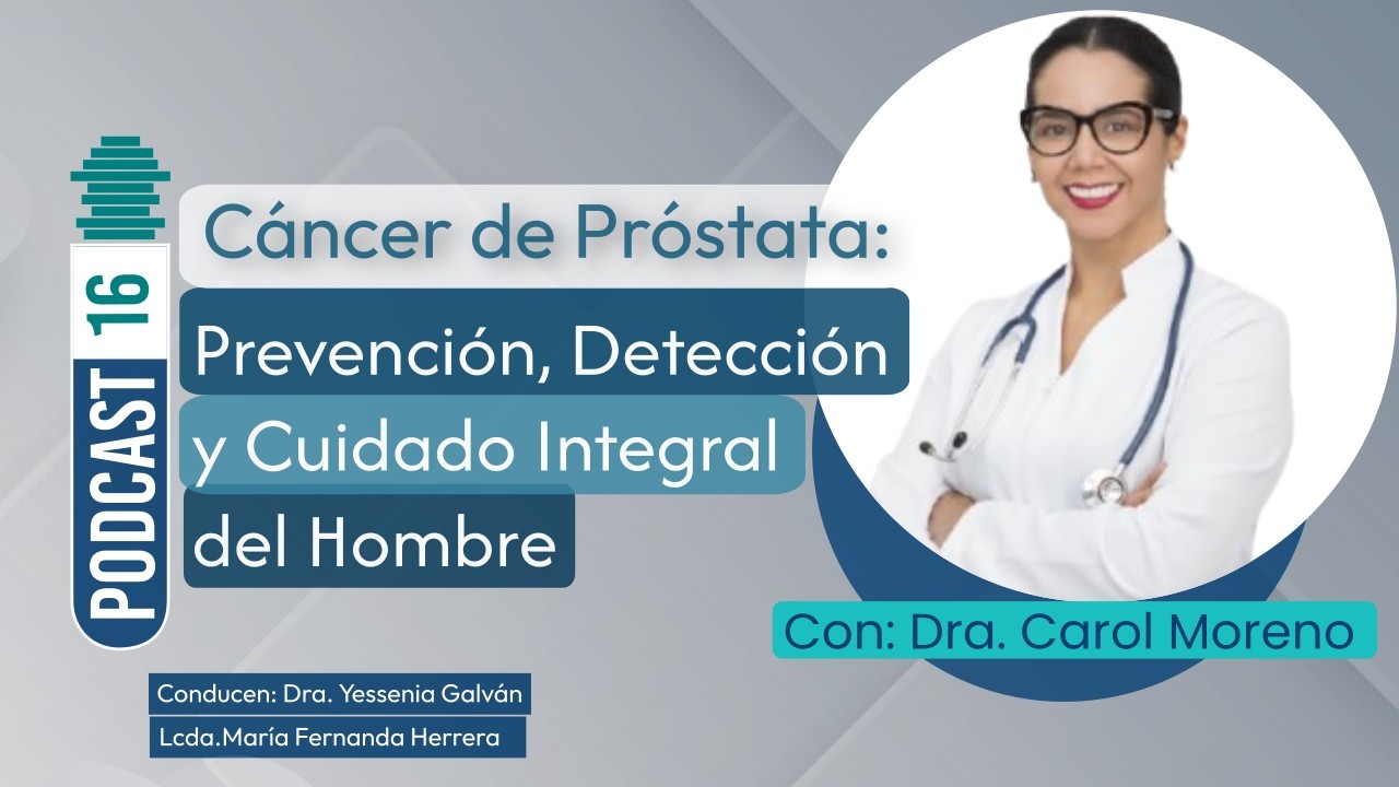 «Cáncer de Próstata: Prevención, Detección y Cuidado Integral del Hombre» | Podcast 16 FLACSalud