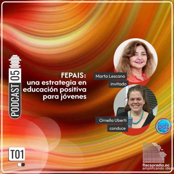 FEPAIS: una estrategia en educación positiva para jóvenes | Podcast 05 #RondaPaz