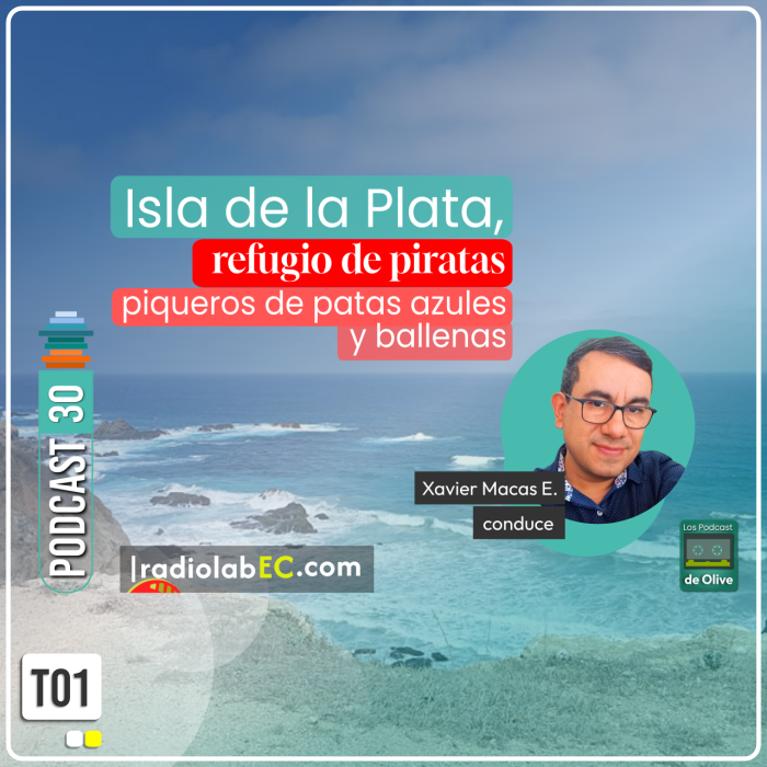 Isla de la Plata, refugio de piratas, piqueros y ballenas | Podcast 30 #LosPodcastDeOlive