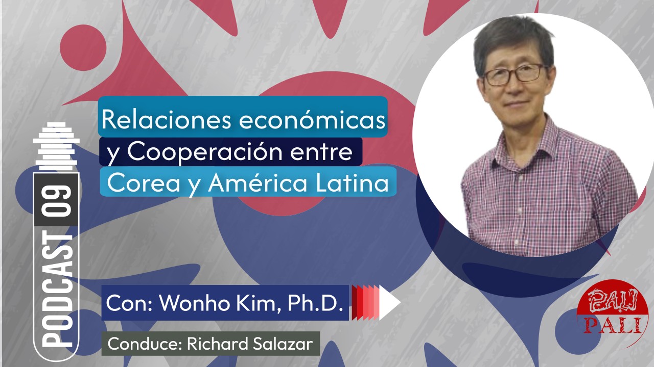 Relaciones económicas y cooperación entre Corea y América Latina | Podcast 09 Pali Pali