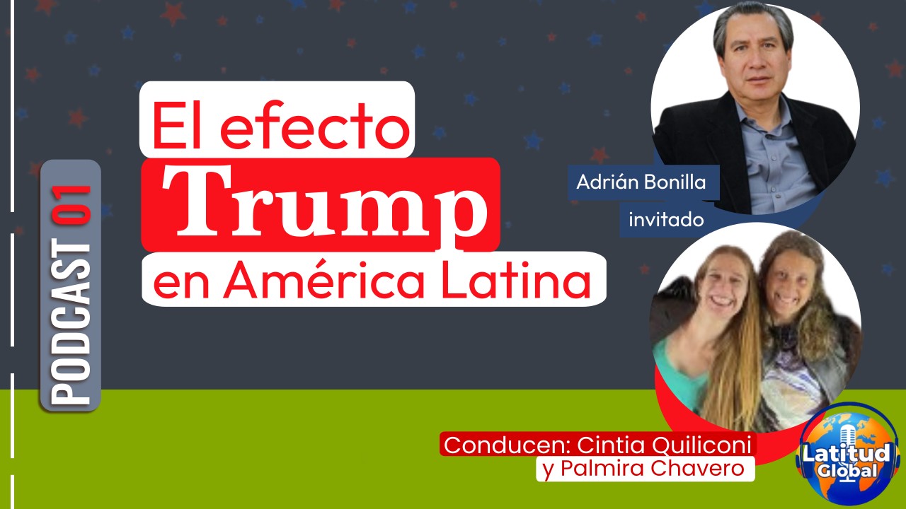 El efecto Trump en América Latina | Podcast 01 Latitud Global