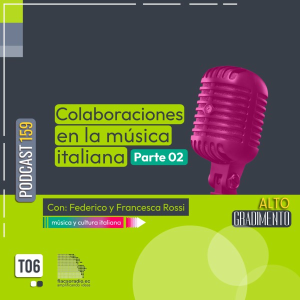 Colaboraciones en la música italiana. Parte 02 | Podcast 159 #AltoGradimento