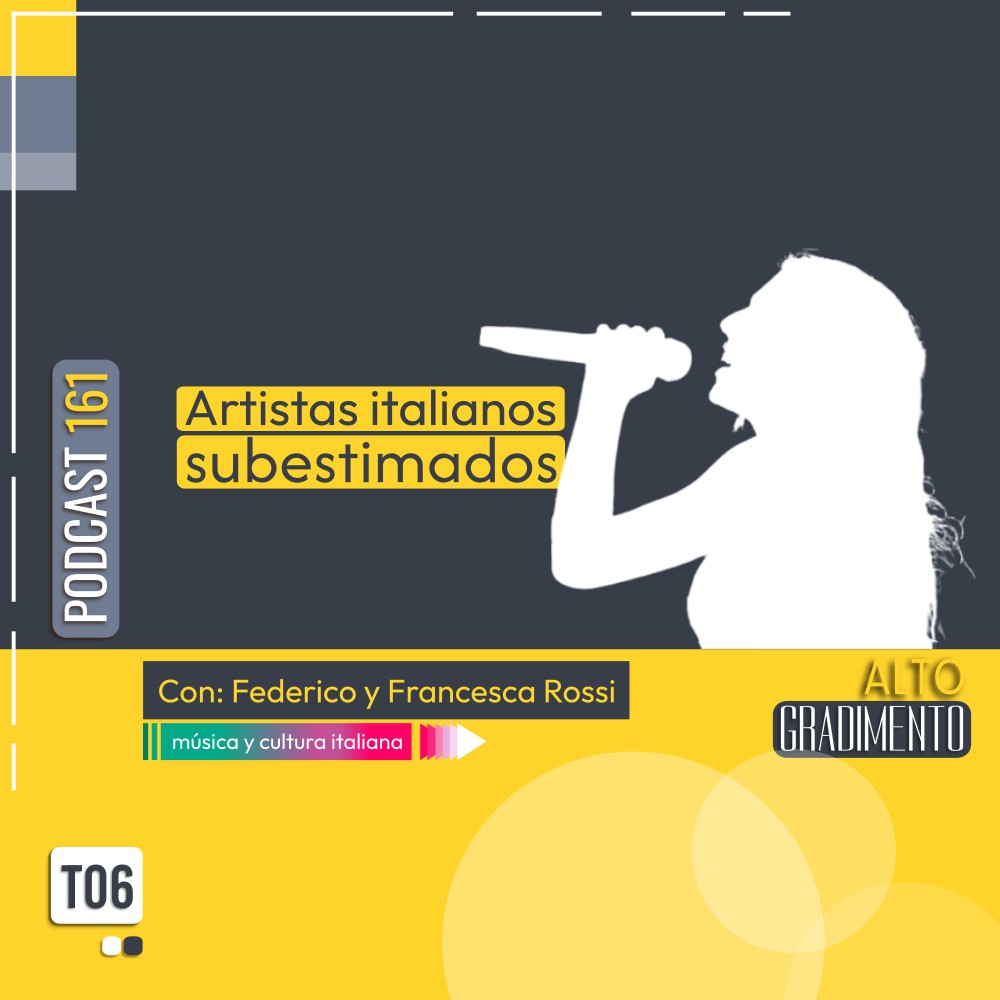 Artistas italianos subestimados | Podcast 161 #AltoGradimento