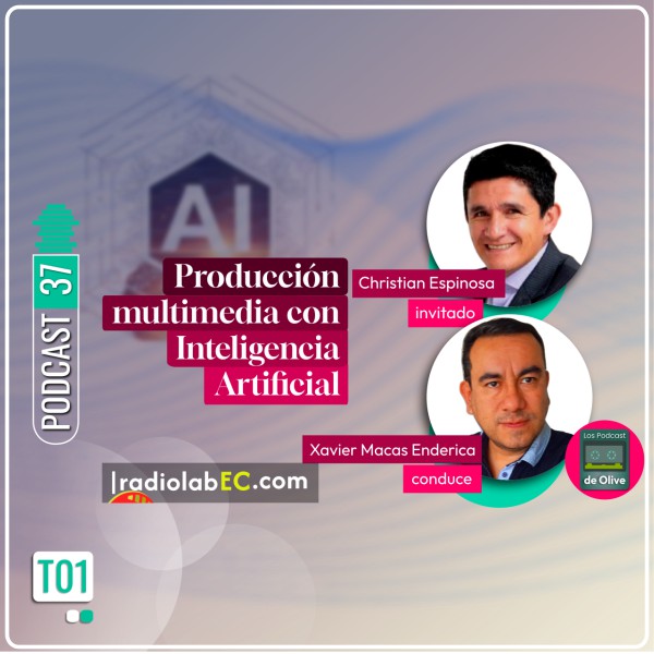 Producción multimedia con Inteligencia Artificial | Podcast 37 #LosPodcastDeOlive