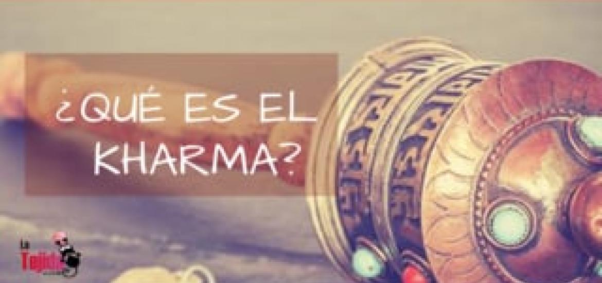 La Tejida| ¿Qué es el Kharma?