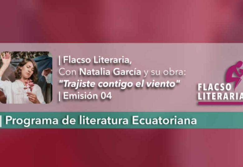 Flacso Literatia, episodio 4, Natalia García
