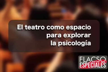 Flacso Especiales - Teatro